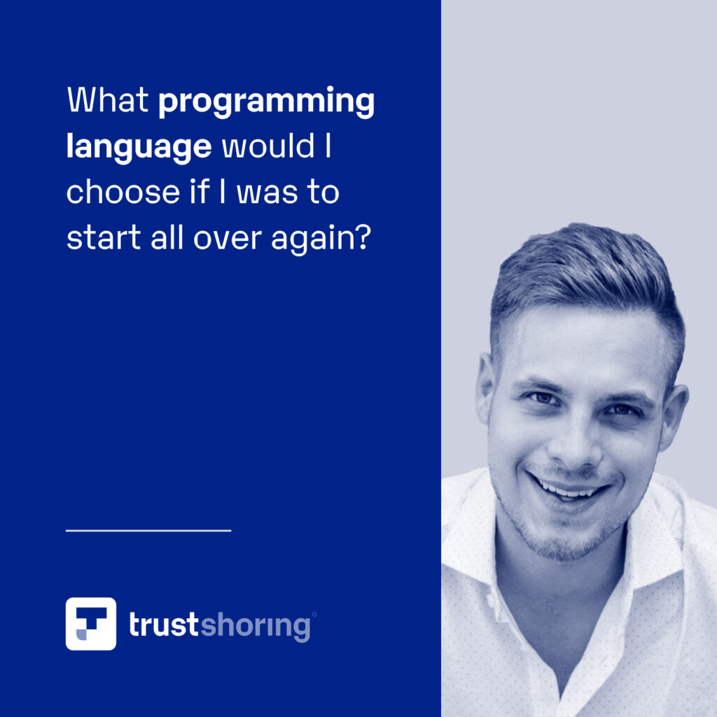 What programming language would I choose if I was to start all over again?