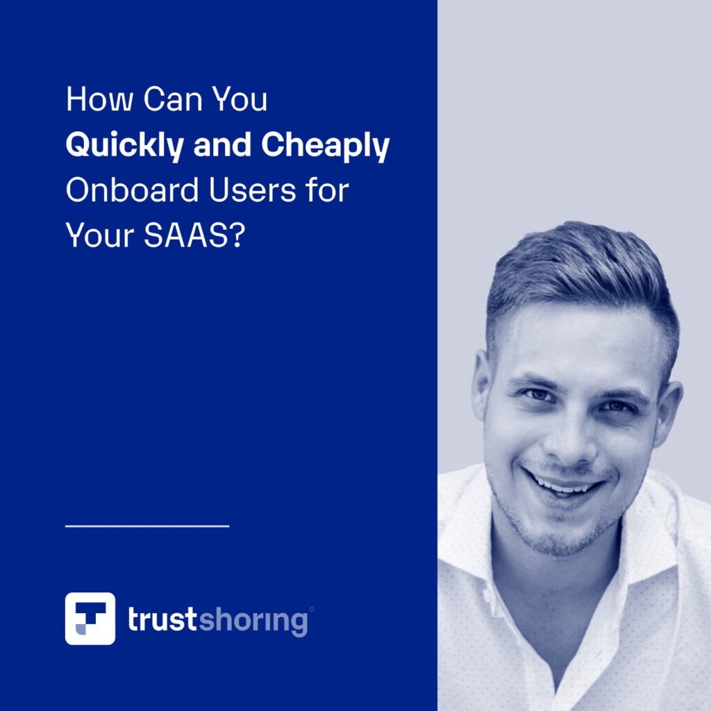 How Can You Quickly and Cheaply Onboard Users for Your SaaS?