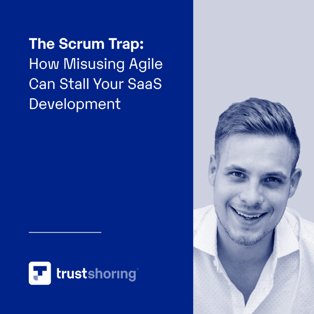 The Scrum Trap: How Misusing Agile Can Stall Your SaaS Development