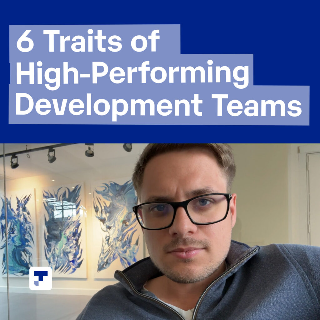 The 6 Traits of High-Performing Development Teams