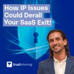 Branded image of Omeed Tabiei that is titled 'How IP Issues Could Derail Your SaaS Exit!'